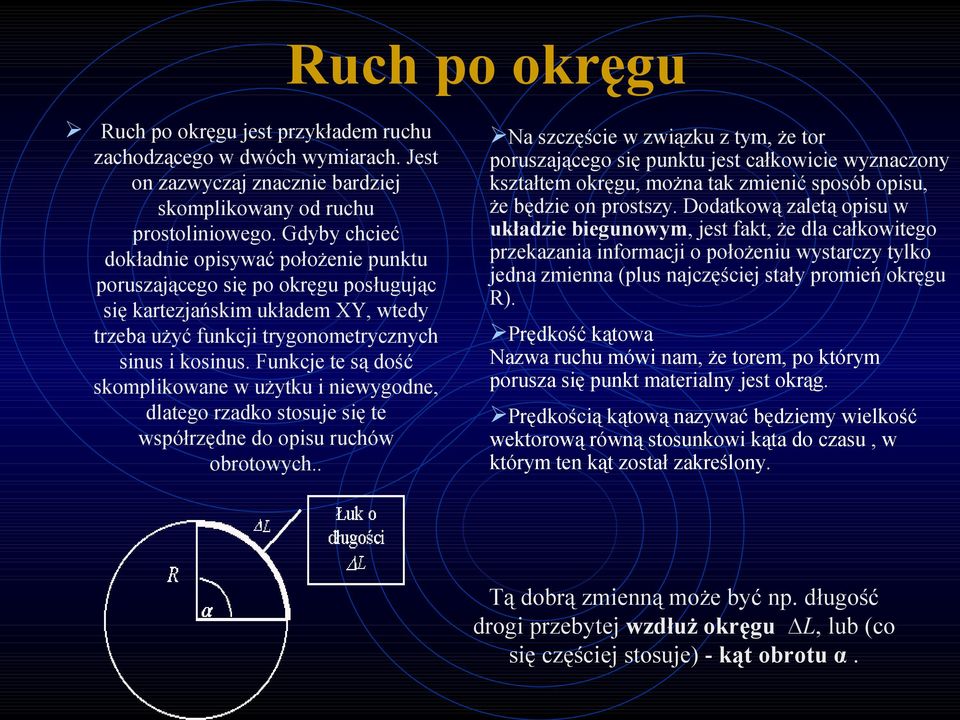 Funkcje te są dość skomplikowane w użytku i niewygodne, dlatego rzadko stosuje się te współrzędne do opisu ruchów obrotowych.