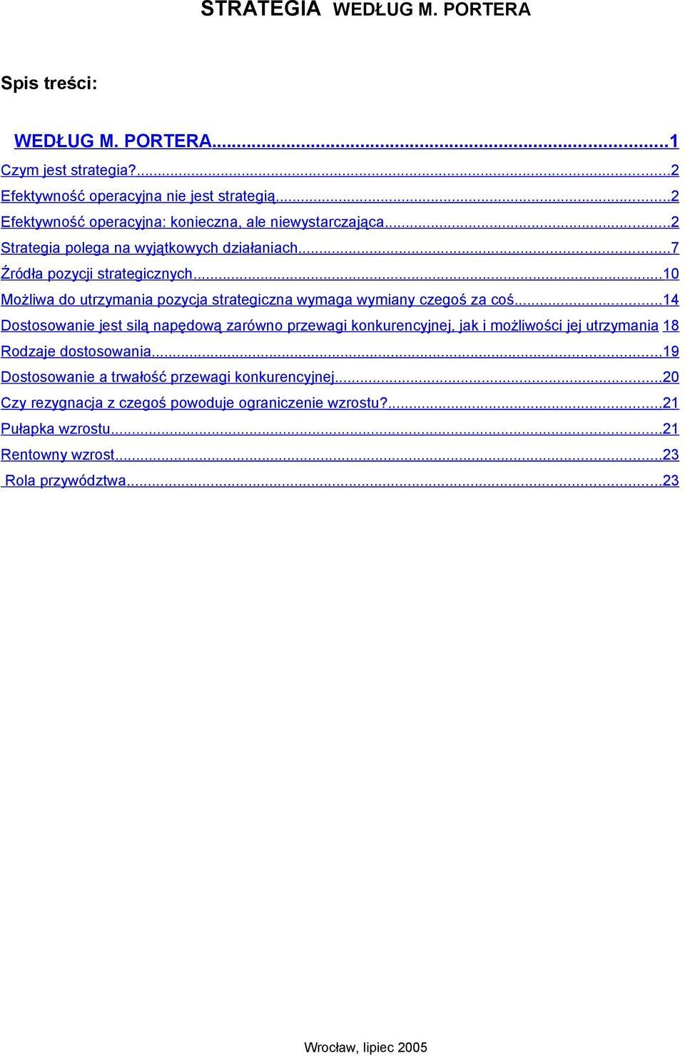 ..10 Możliwa do utrzymania pozycja strategiczna wymaga wymiany czegoś za coś.