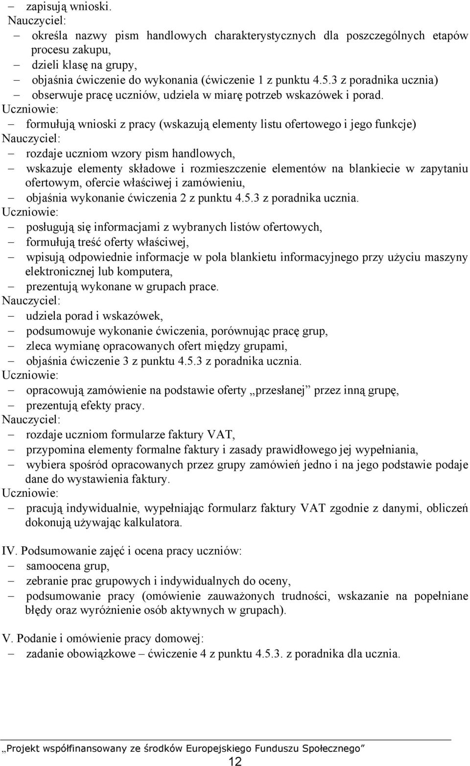 3 z poradnika ucznia) obserwuje pracę uczniów, udziela w miarę potrzeb wskazówek i porad.