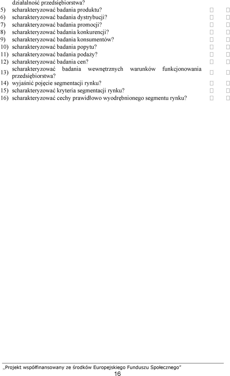 11) scharakteryzować badania podaży? 12) scharakteryzować badania cen?