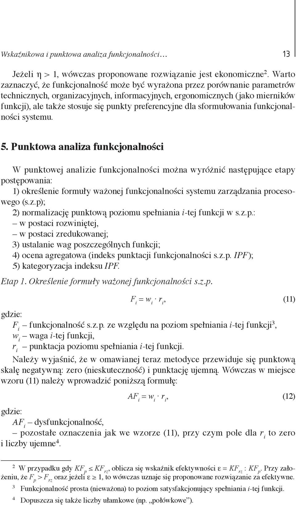 preferencyjne dla sformułowania funkcjonalności systemu. 5.