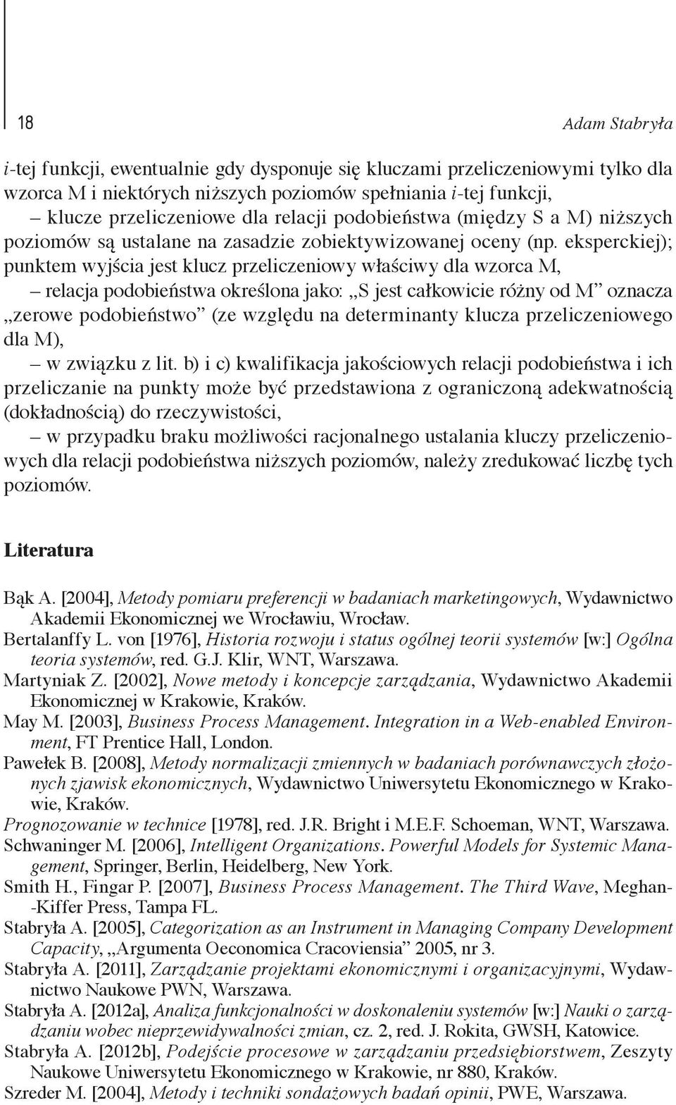 eksperckiej); punktem wyjścia jest klucz przeliczeniowy właściwy dla wzorca M, relacja podobieństwa określona jako: S jest całkowicie różny od M oznacza zerowe podobieństwo (ze względu na