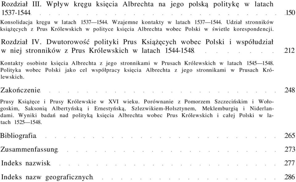 Dwutorowość polityki Prus Książęcych wobec Polski i współudział w niej stronników z Prus Królewskich w latach 1544-1548 212 Kontakty osobiste księcia Albrechta z jego stronnikami w Prusach