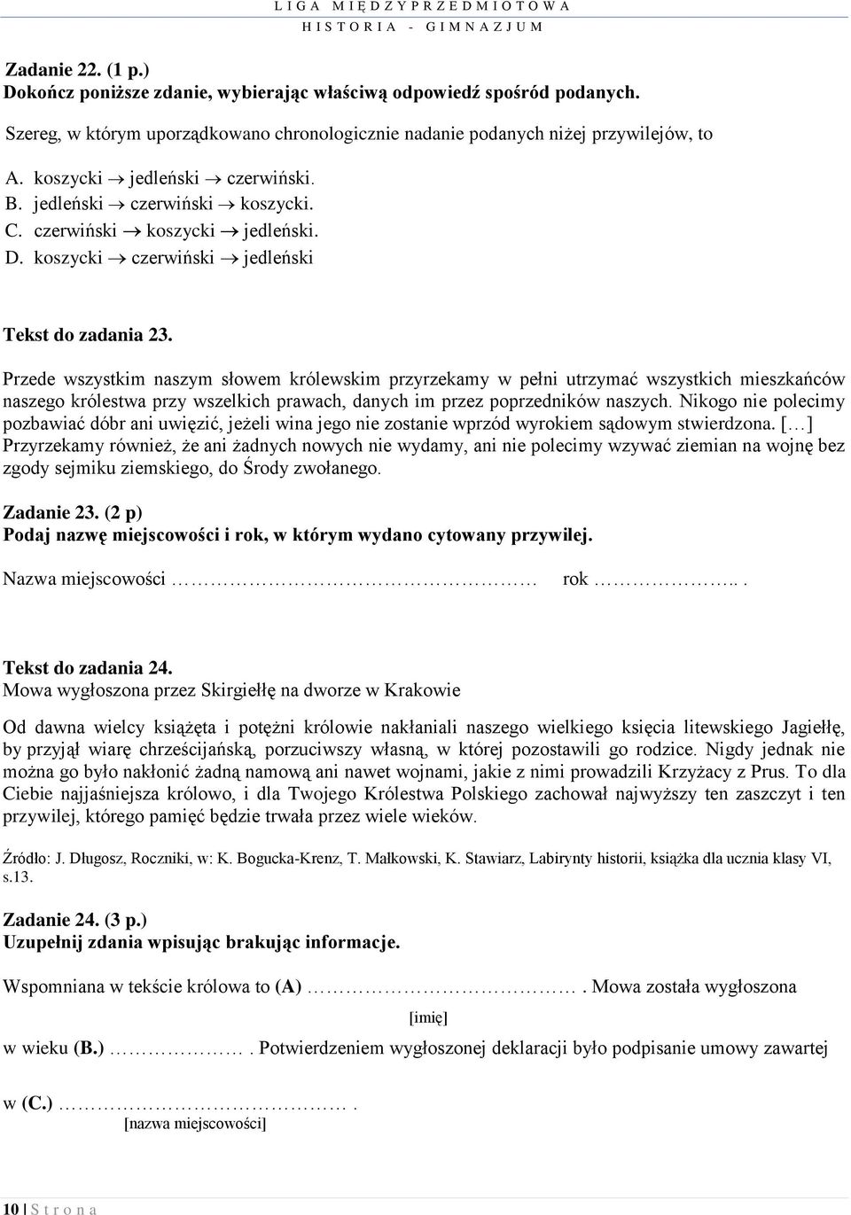 Przede wszystkim naszym słowem królewskim przyrzekamy w pełni utrzymać wszystkich mieszkańców naszego królestwa przy wszelkich prawach, danych im przez poprzedników naszych.