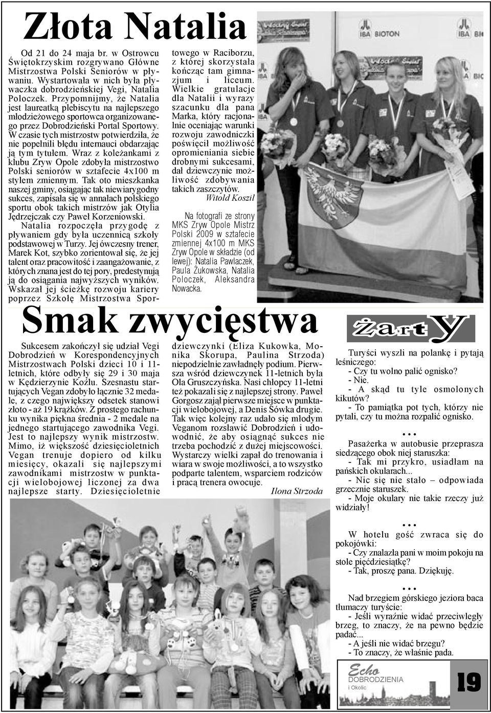 Przypomnijmy, że Natalia jest laureatką plebiscytu na najlepszego młodzieżowego sportowca organizowanego przez Dobrodzieński Portal Sportowy.