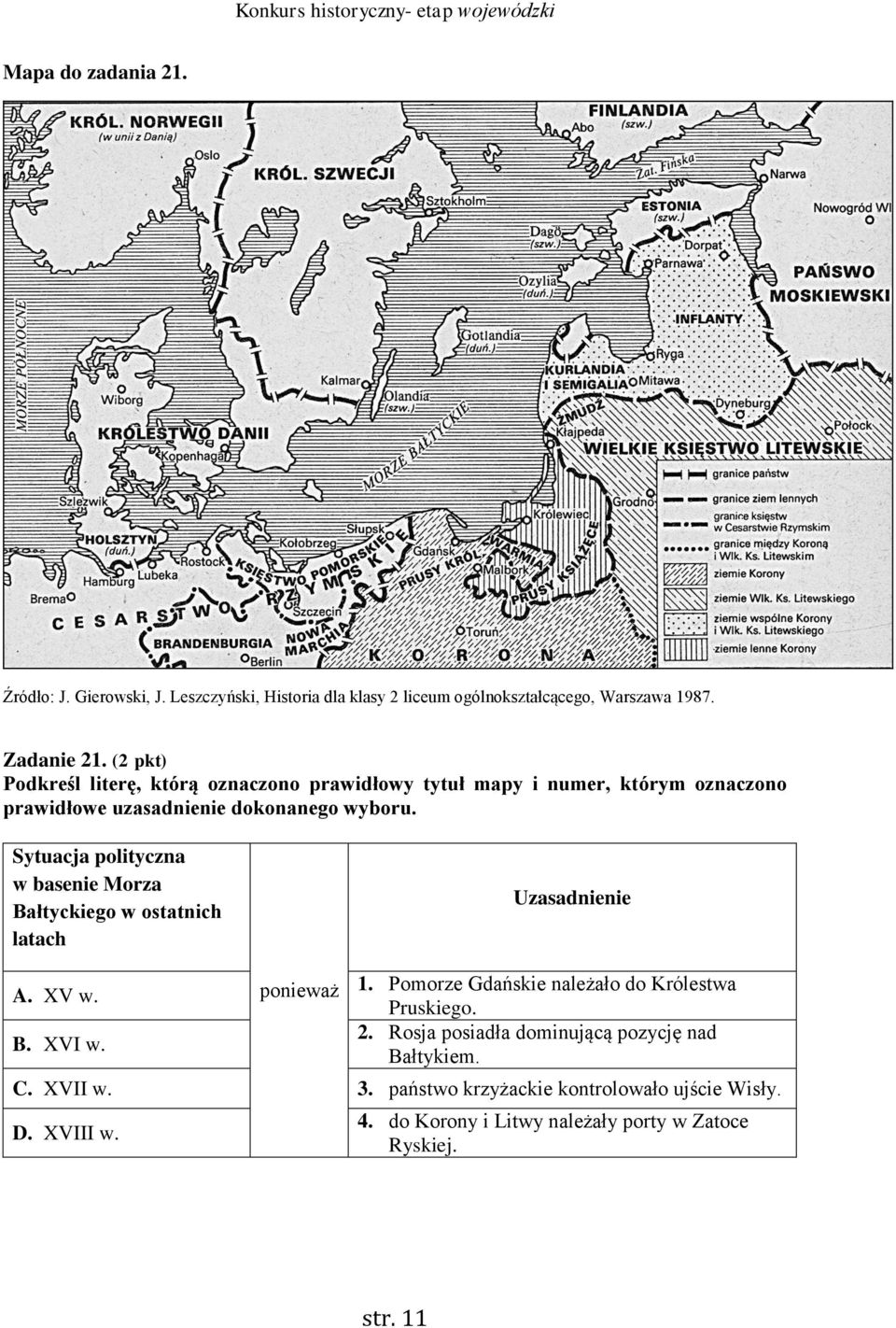 Sytuacja polityczna w basenie Morza Bałtyckiego w ostatnich latach Uzasadnienie A. XV w. B. XVI w. ponieważ 1.