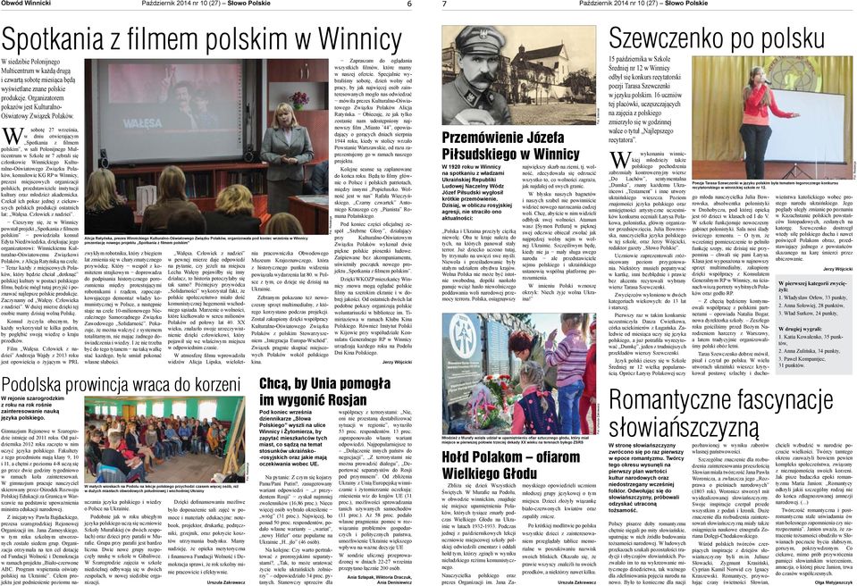 W _ sobotę 27 września, w dniu otwierającym Spotkania z filmem polskim, w sali Polonijnego Multicentrum w Szkole nr 7 zebrali się członkowie Winnickiego Kulturalno-Oświatowego Związku Polaków,