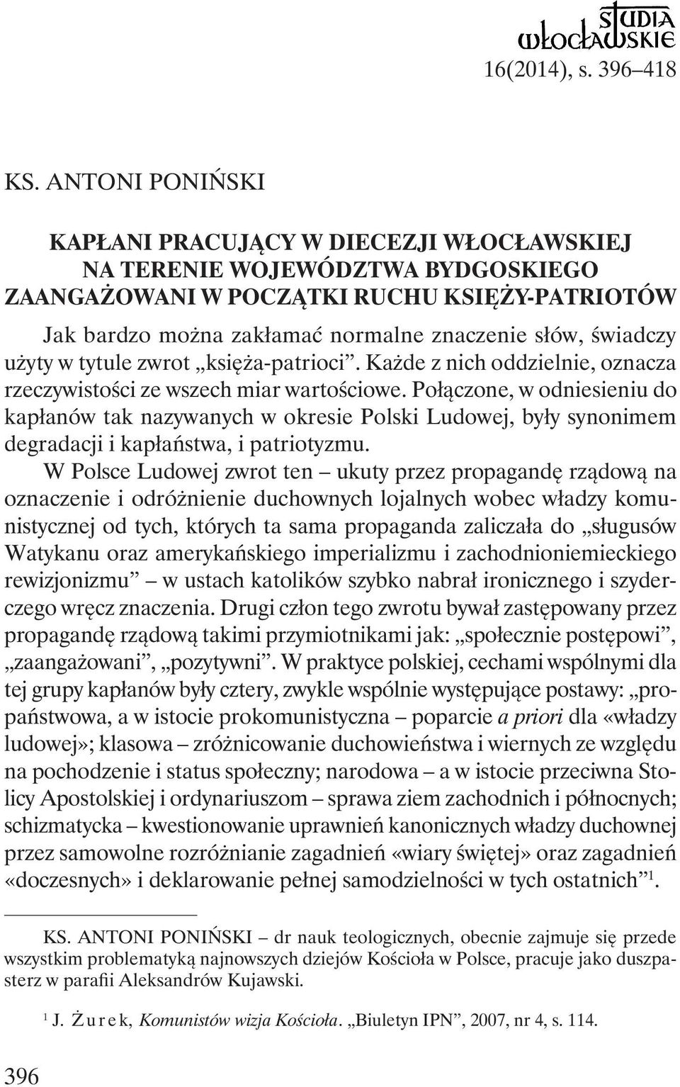 użyty w tytule zwrot księża-patrioci. Każde z nich oddzielnie, oznacza rzeczywistości ze wszech miar wartościowe.