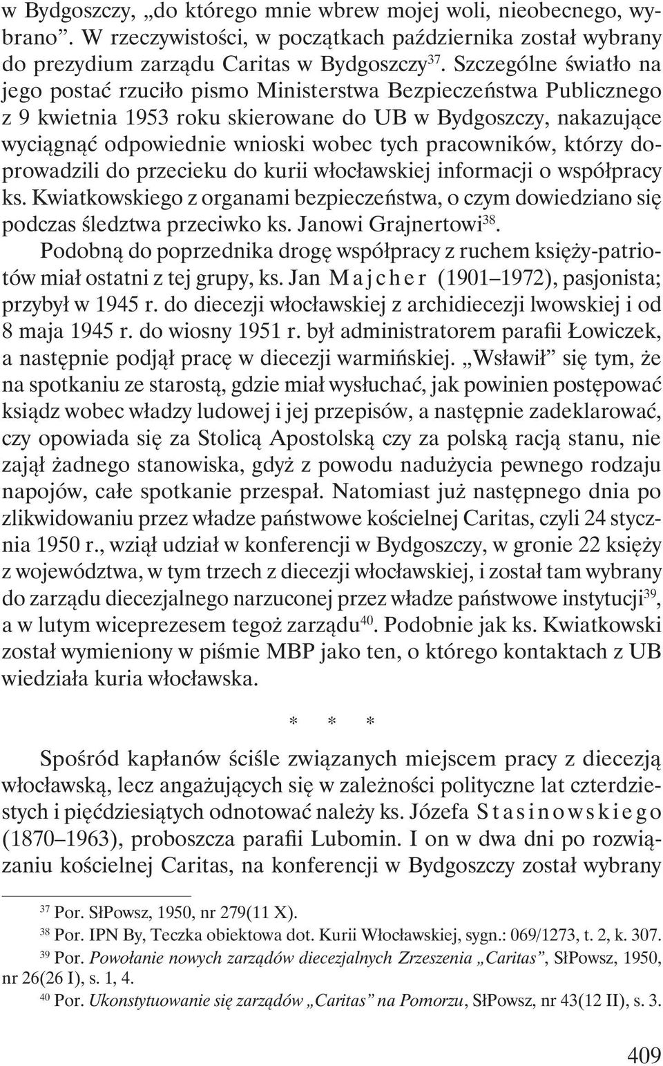 pracowników, którzy doprowadzili do przecieku do kurii włocławskiej informacji o współpracy ks. Kwiatkowskiego z organami bezpieczeństwa, o czym dowiedziano się podczas śledztwa przeciwko ks.