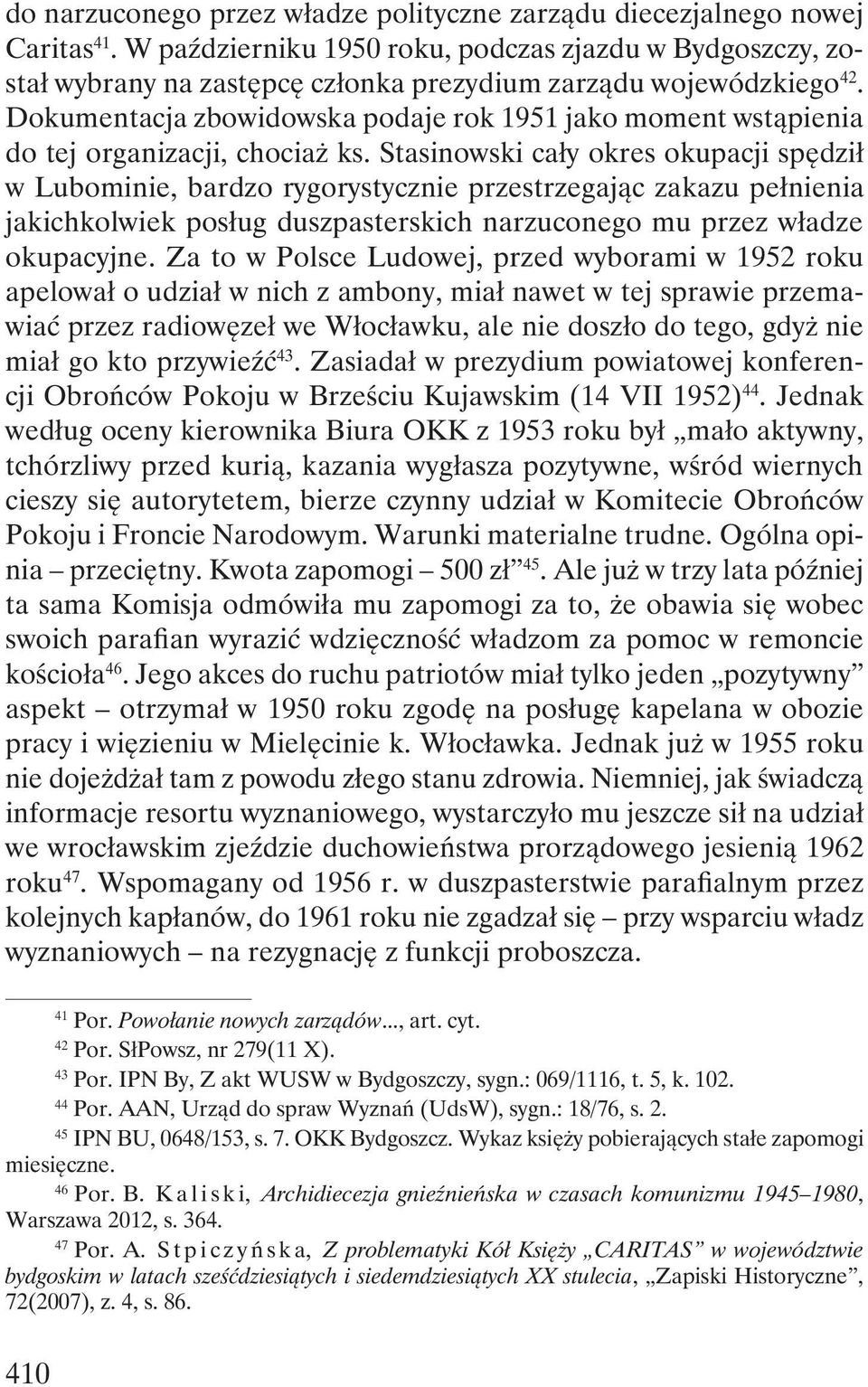 Dokumentacja zbowidowska podaje rok 1951 jako moment wstąpienia do tej organizacji, chociaż ks.