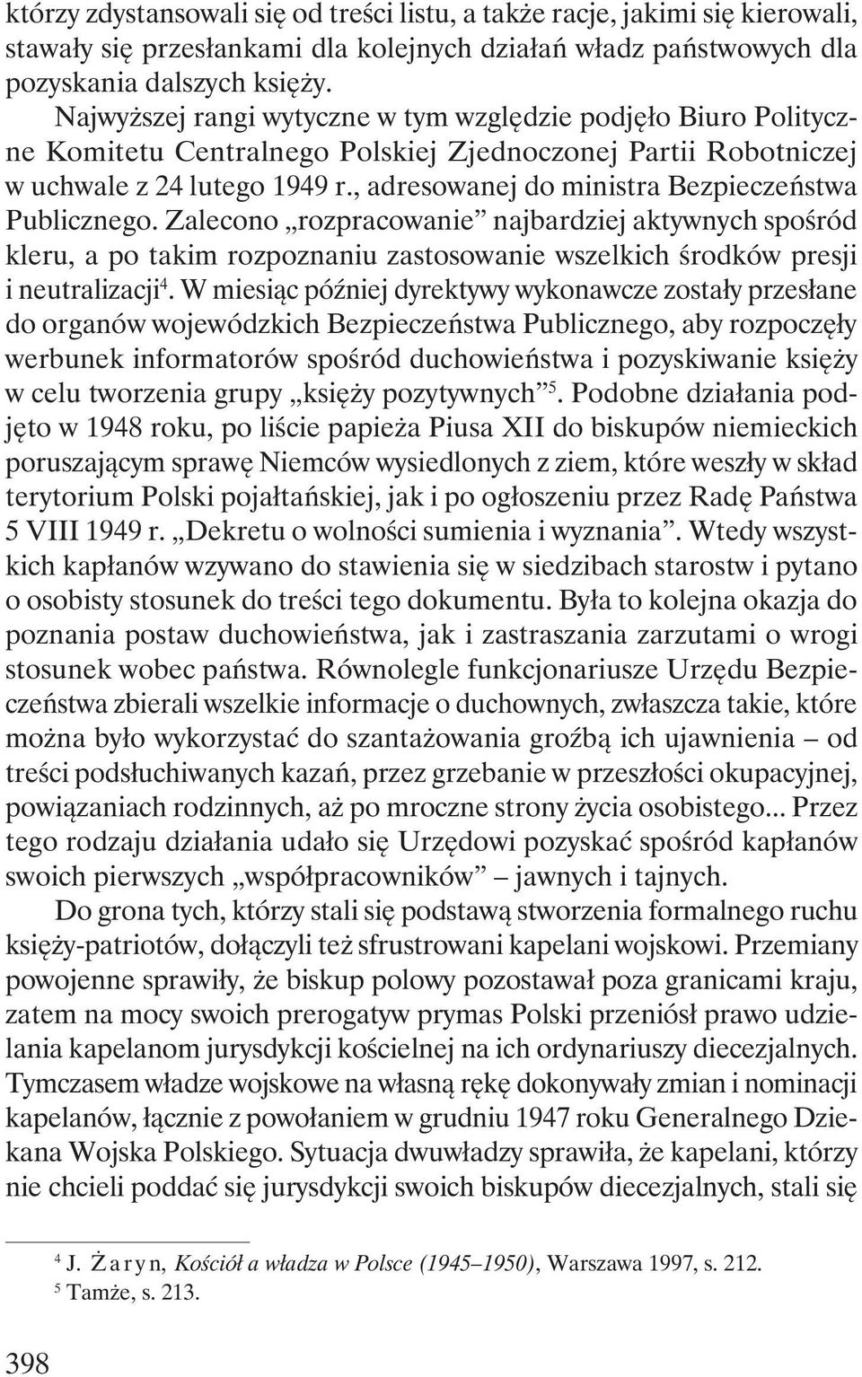 , adresowanej do ministra Bezpieczeństwa Publicznego. Zalecono rozpracowanie najbardziej aktywnych spośród kleru, a po takim rozpoznaniu zastosowanie wszelkich środków presji i neutralizacji 4.