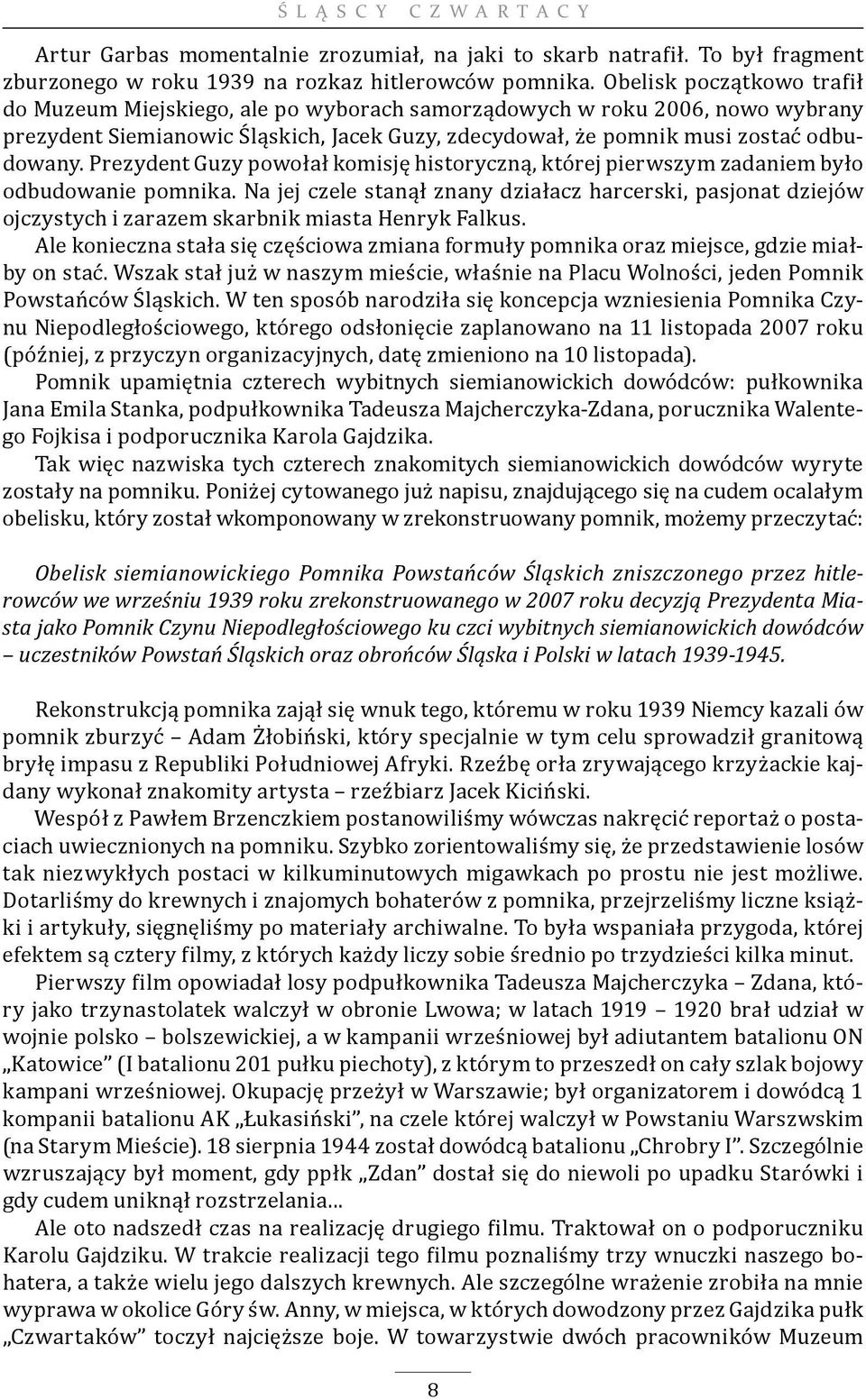 Prezydent Guzy powołał komisję historyczną, której pierwszym zadaniem było odbudowanie pomnika.