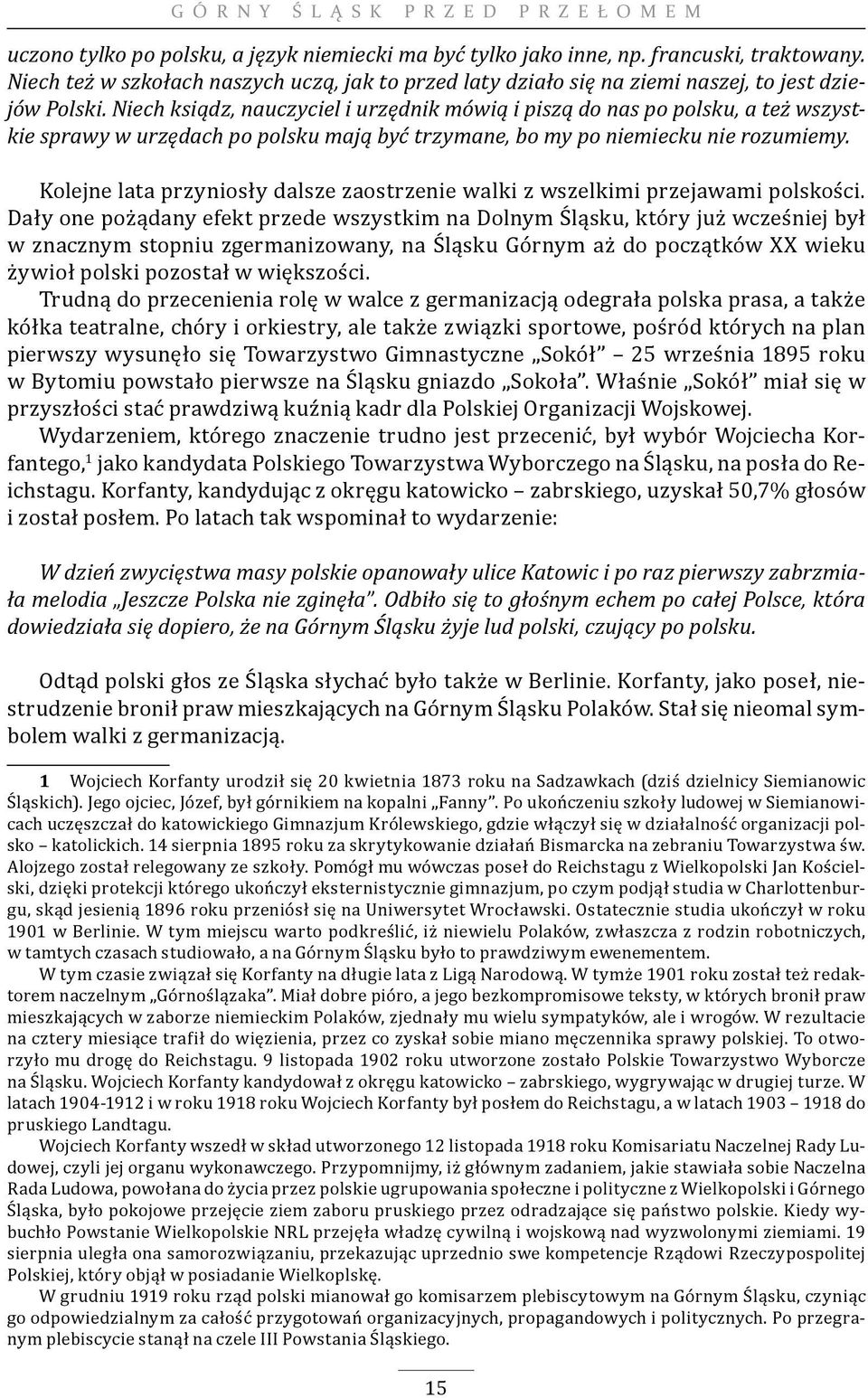 Niech ksiądz, nauczyciel i urzędnik mówią i piszą do nas po pol sku, a też wszystkie sprawy w urzędach po polsku mają być trzymane, bo my po niemiecku nie rozumiemy.