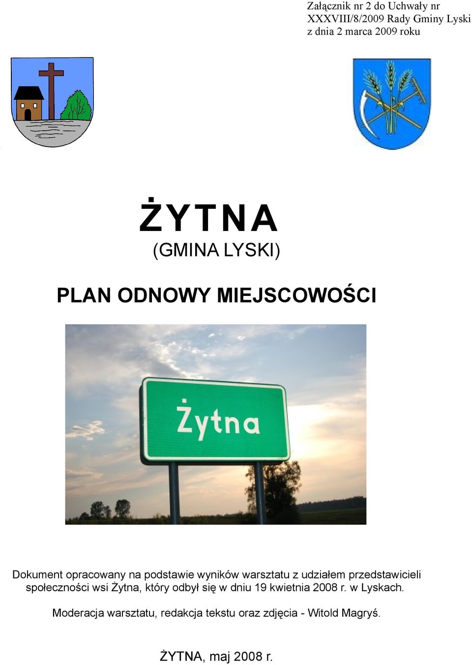 udziałem przedstawicieli społeczności wsi Żytna, który odbył się w dniu 19 kwietnia 2008 r.