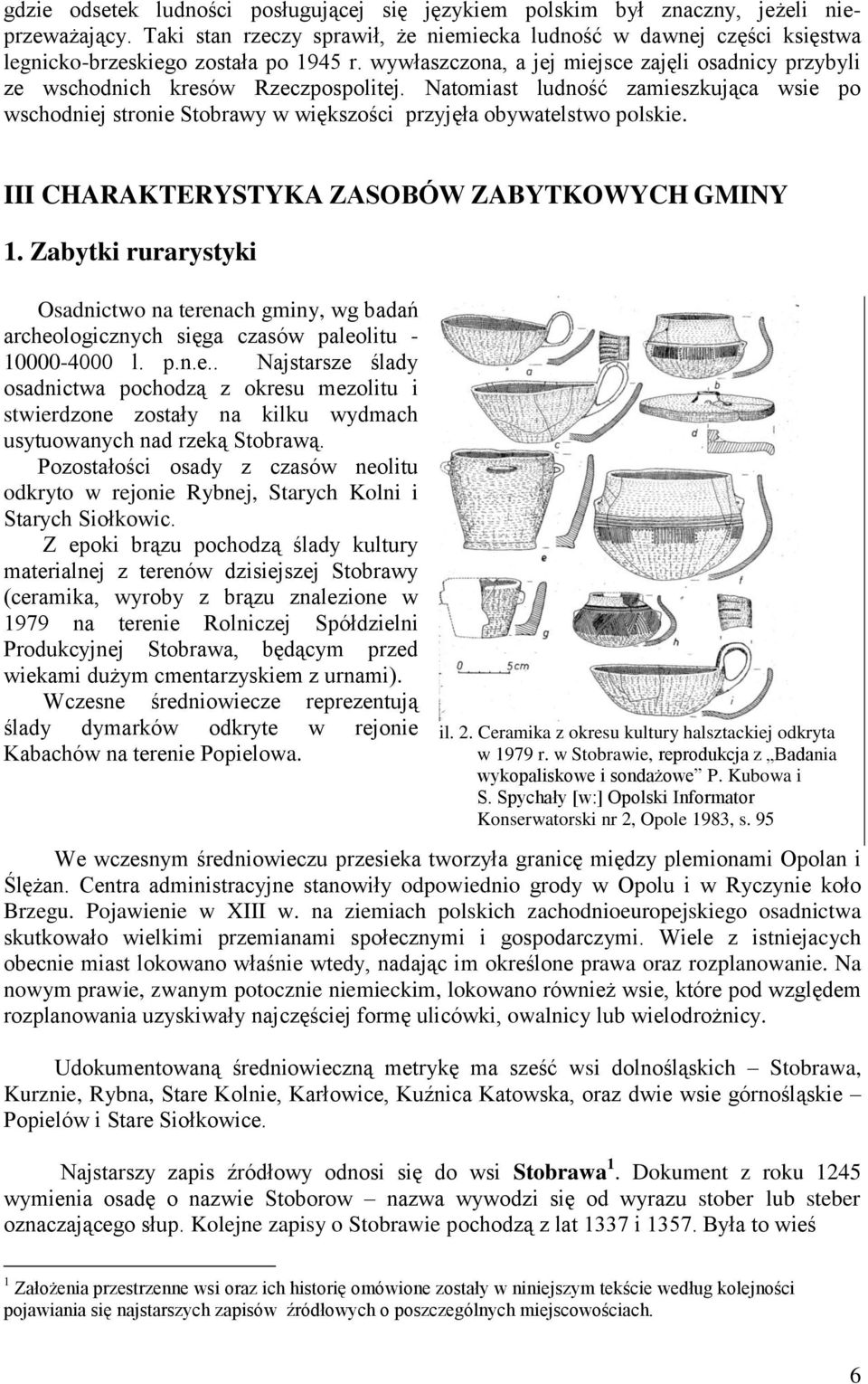 wywłaszczona, a jej miejsce zajęli osadnicy przybyli ze wschodnich kresów Rzeczpospolitej.