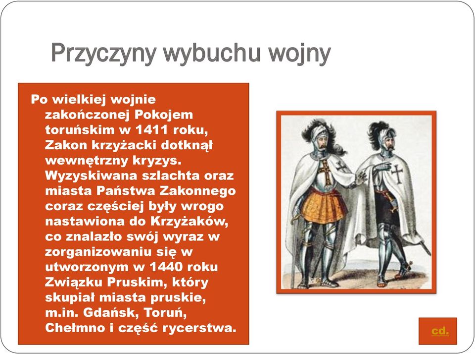 Wyzyskiwana szlachta oraz miasta Państwa Zakonnego coraz częściej były wrogo nastawiona do