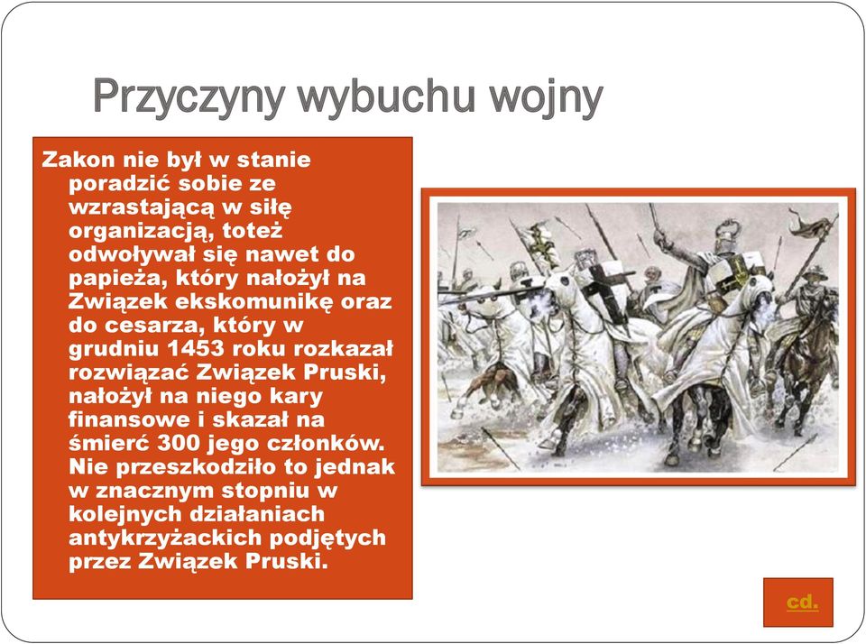 roku rozkazał rozwiązać Związek Pruski, nałożył na niego kary finansowe i skazał na śmierć 300 jego członków.