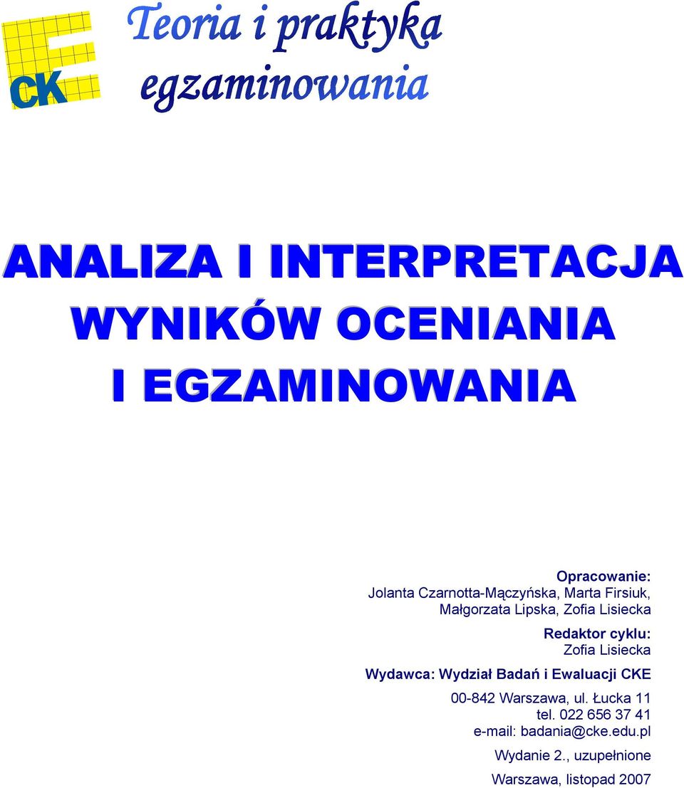 cyklu: Zofia Lisiecka Wydawca: Wydział Badań i Ewaluacji CKE -84 Warszawa, ul.