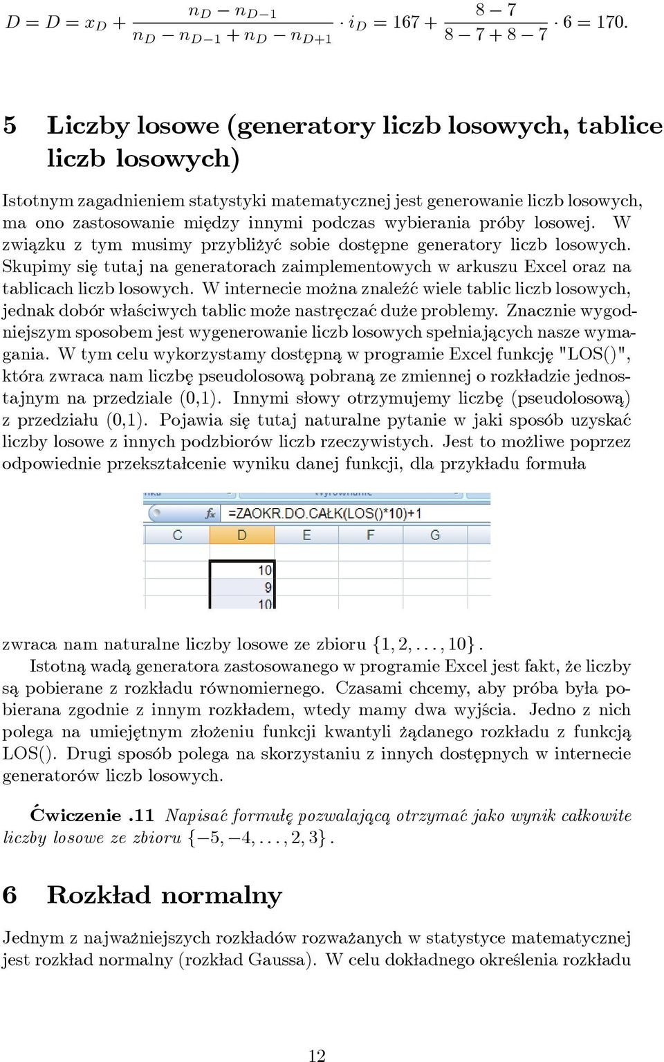 Skupimy si ¾e tutaj na generatorach zaimplementowych w arkuszu Excel oraz na tablicach liczb losowych.