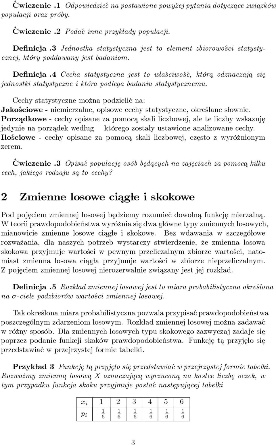 4 Cecha statystyczna jest to w a sciwo sć, która¾ odznaczaja¾ si ¾e jednostki statystyczne i która podlega badaniu statystycznemu.