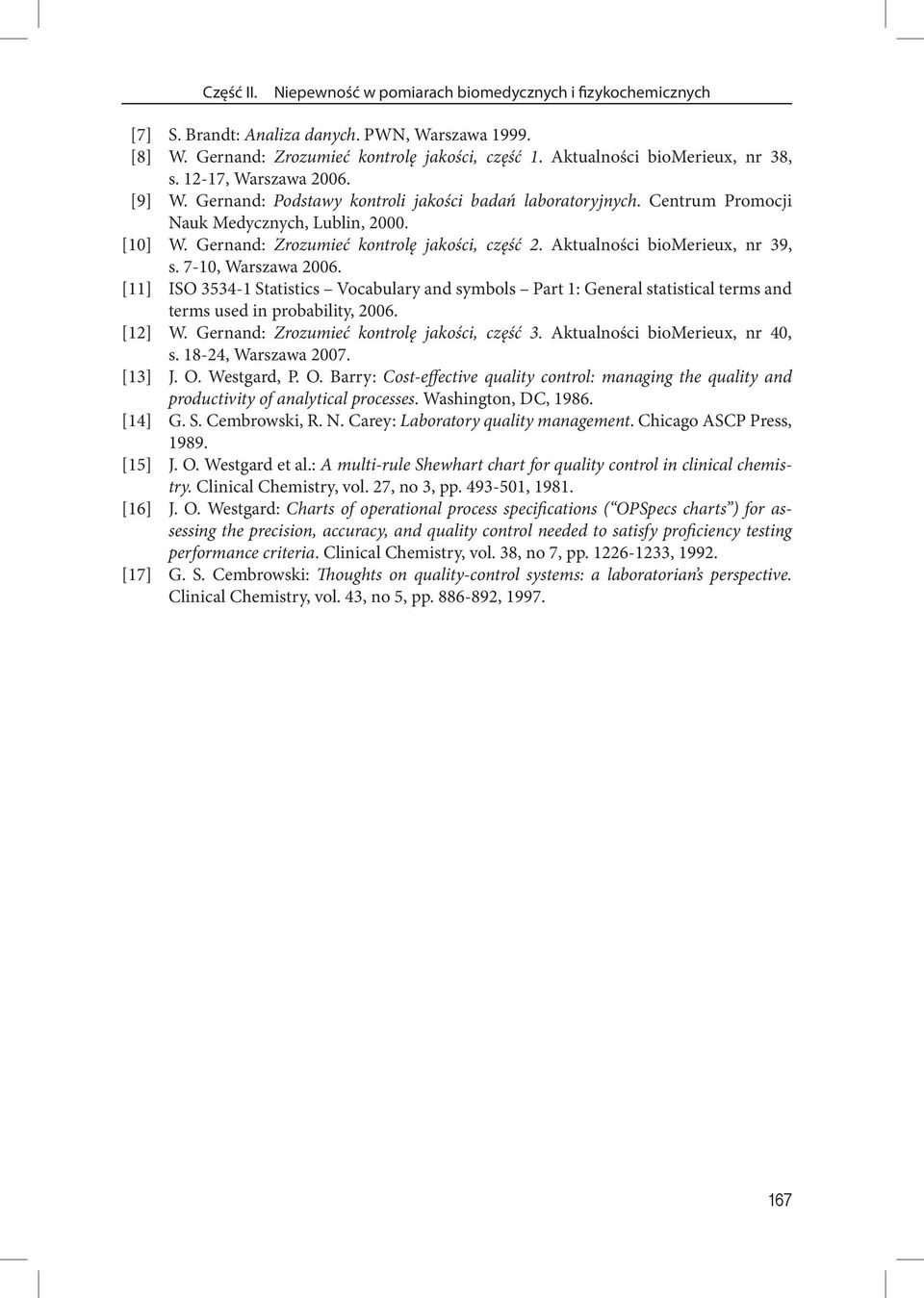 Gernand: Zrozumieć kontrolę jakości, część 2. Aktualności biomerieux, nr 39, s. 7-10, Warszawa 2006.