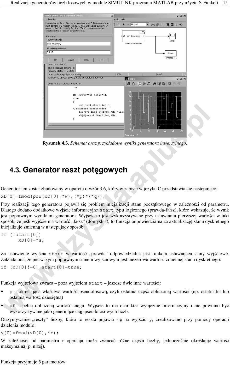 parametru. Dlatego dodano dodatkowe wyjście informacyjne start typu logicznego (prawda-fałsz), które wskazuje, że wynik jest poprawnym wynikiem generatora.