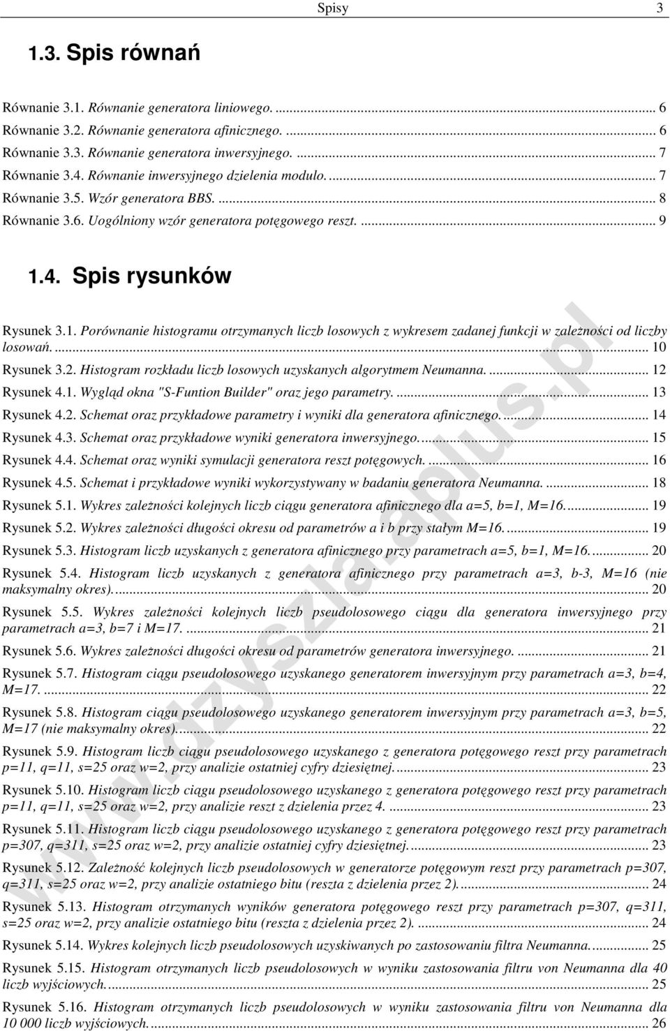 4. Spis rysunków Rysunek 3.1. Porównanie histogramu otrzymanych liczb losowych z wykresem zadanej funkcji w zależności od liczby losowań... 10 Rysunek 3.2.