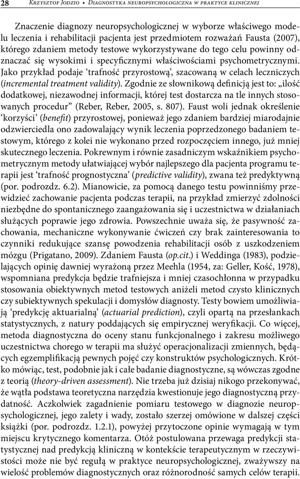 Jako przykład podaje trafność przyrostową, szacowaną w celach leczniczych (incremental treatment validity).