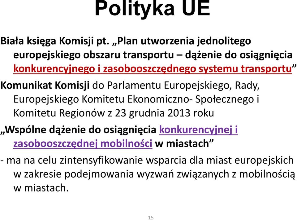 transportu Komunikat Komisji do Parlamentu Europejskiego, Rady, Europejskiego Komitetu Ekonomiczno- Społecznego i Komitetu Regionów z