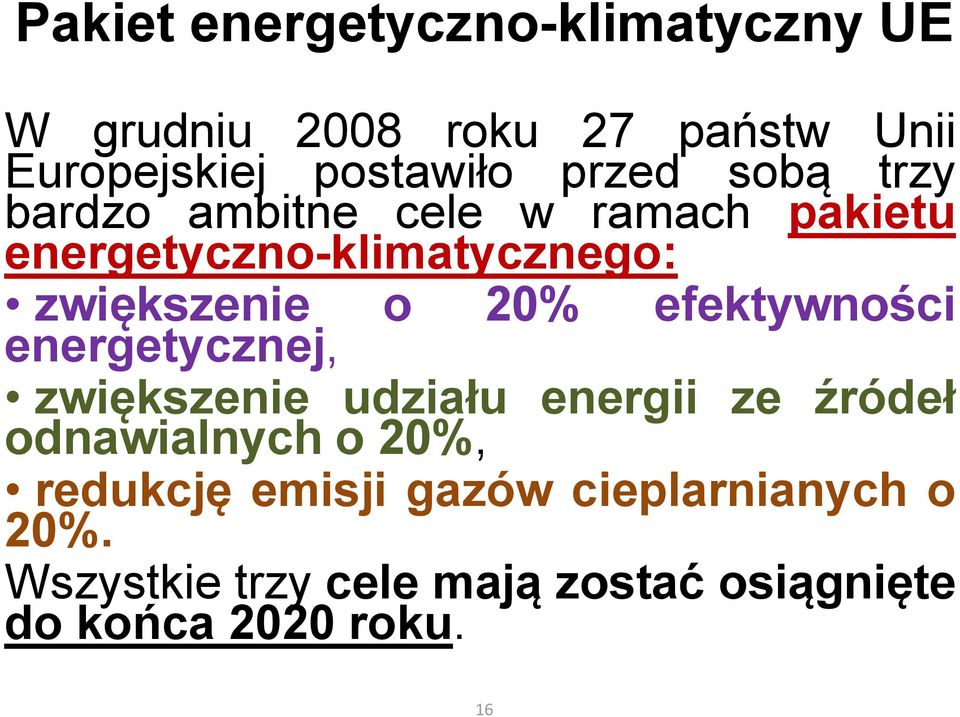 20% efektywności energetycznej, zwiększenie udziału energii ze źródeł odnawialnych o 20%,