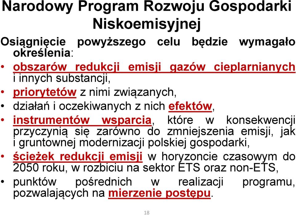 konsekwencji przyczynią się zarówno do zmniejszenia emisji, jak i gruntownej modernizacji polskiej gospodarki, ścieżek redukcji emisji w