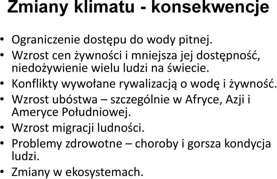 Konflikty wywołane rywalizacją o wodę i żywność.