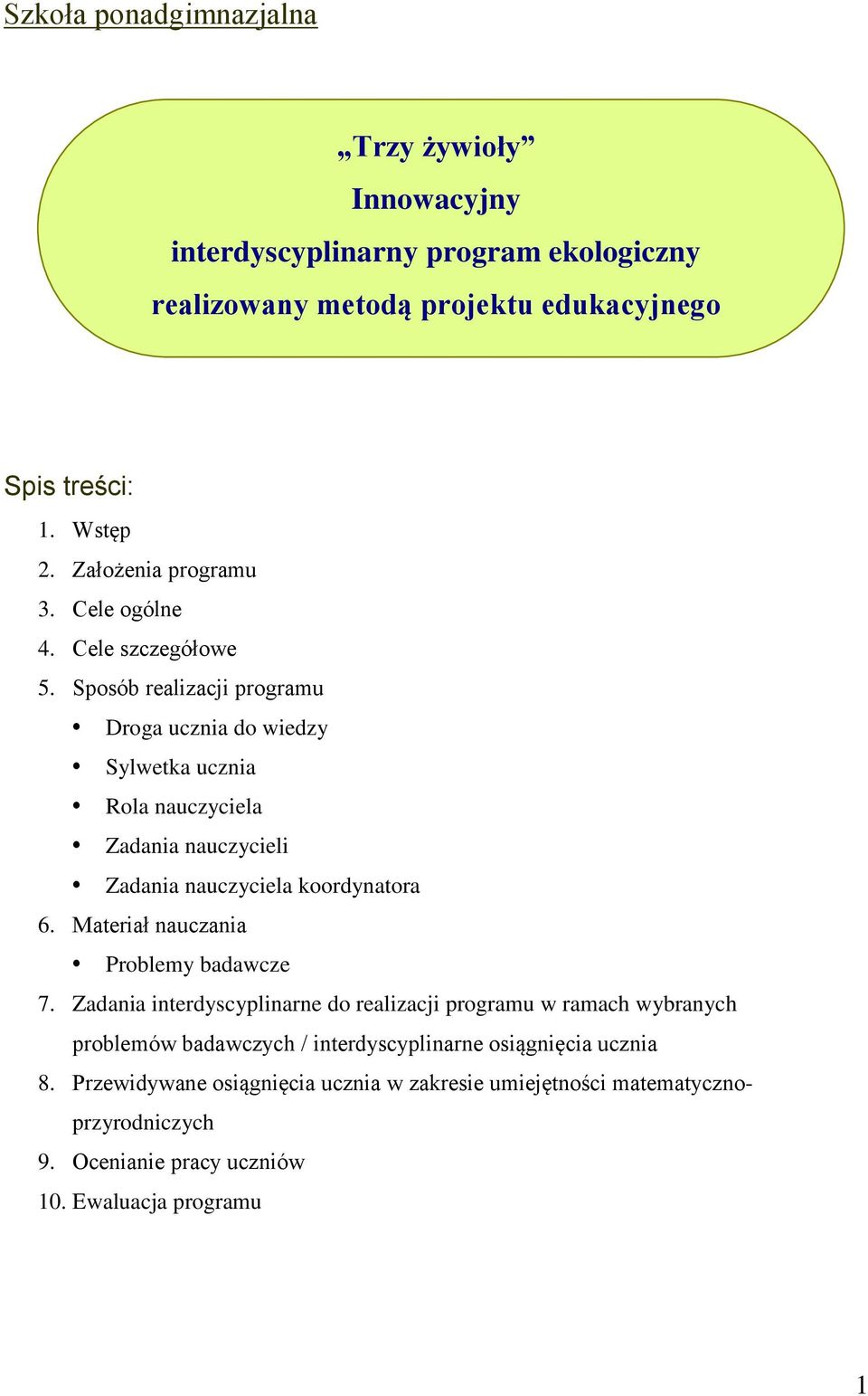 Sposób realizacji programu Droga ucznia do wiedzy Sylwetka ucznia Rola nauczyciela Zadania nauczycieli Zadania nauczyciela koordynatora 6.