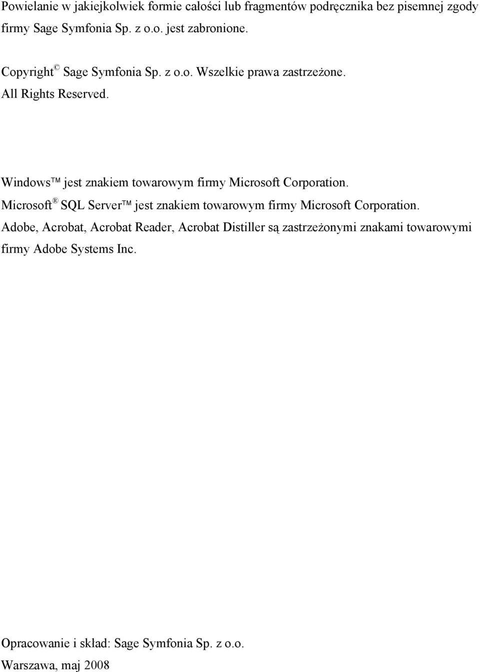 Windows jest znakiem towarowym firmy Microsoft Corporation. Microsoft SQL Server jest znakiem towarowym firmy Microsoft Corporation.