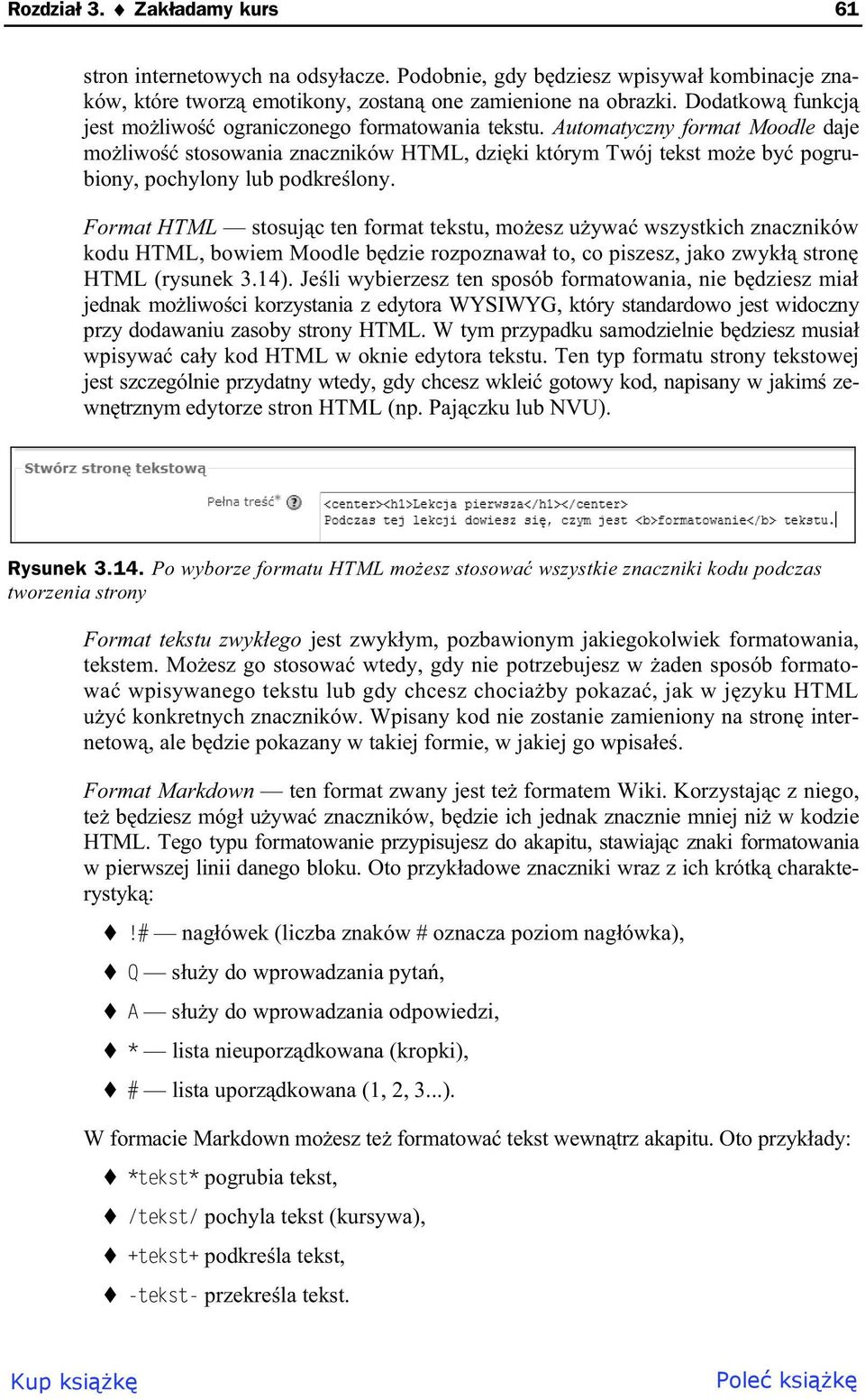 Automatyczny format Moodle daje mo liwo stosowania znaczników HTML, dzi ki którym Twój tekst mo e by pogrubiony, pochylony lub podkre lony.