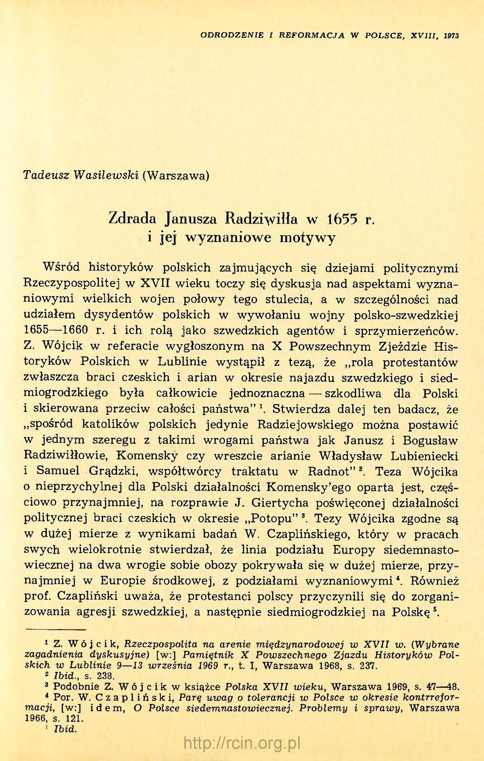 stulecia, a w szczególności nad udziałem dysydentów polskich w wywołaniu wojny polsko-szwedzkiej 1655 1660 r. i ich rolą jako szwedzkich agentów i sprzymierzeńców. Z.