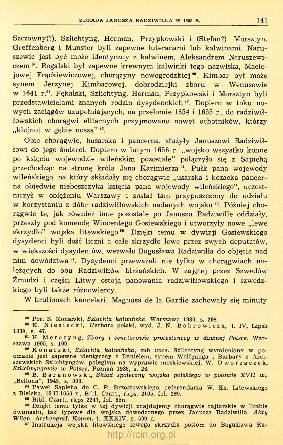 Kimbar był może synem Jerzynej Kimbarowej, dobrodziejki zboru w Wenusowie w 1641 r. 91. Pękalski, Szlichtyng, Herman, Przypkowski i Morsztyn byli przedstawicielami znanych rodzin dysydenckich 92.