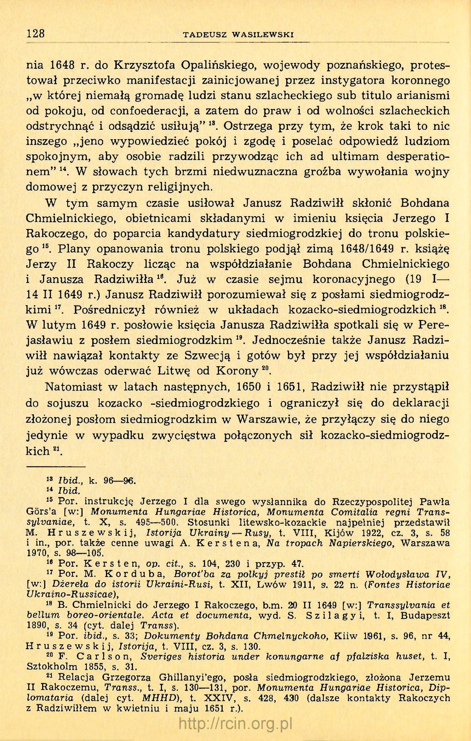 od pokoju, od confoederacji, a zatem do praw i od wolności szlacheckich odstrychnąć i odsądzić usiłują" 13.