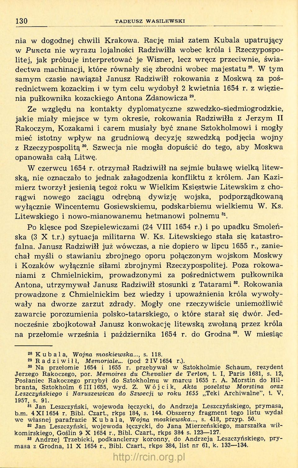 równały się zbrodni wobec majestatu 28. W tym samym czasie nawiązał Janusz Radziwiłł rokowania z Moskwą za pośrednictwem kozackim i w tym celu wydobył 2 kwietnia 1654 r.