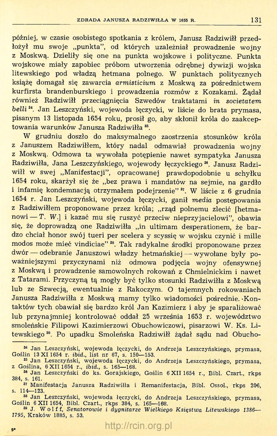 W punktach politycznych książę domagał się zawarcia armisticium z Moskwą za pośrednictwem kurfirsta brandenburskiego i prowadzenia rozmów z Kozakami.