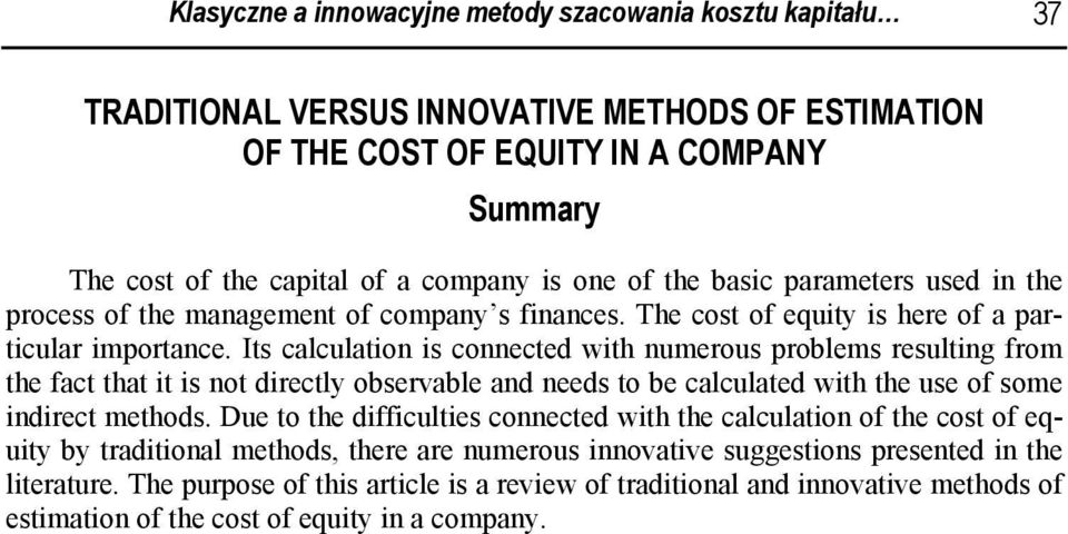 Its calculation is connected with numerous problems resulting from the fact that it is not directly observable and needs to be calculated with the use of some indirect methods.