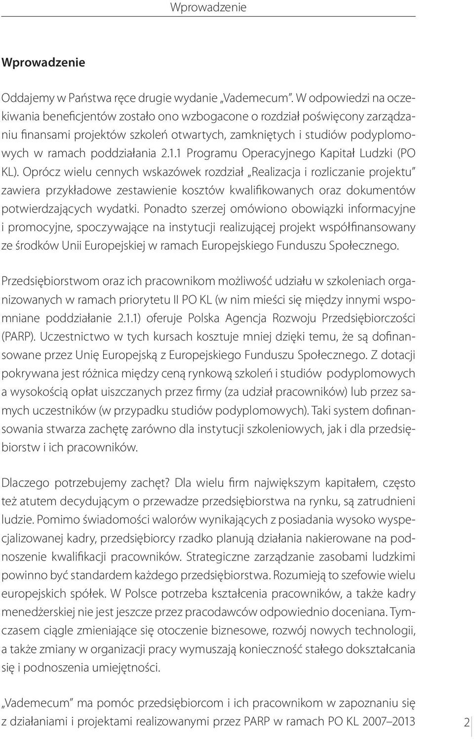 1 Programu Operacyjnego Kapitał Ludzki (PO KL).