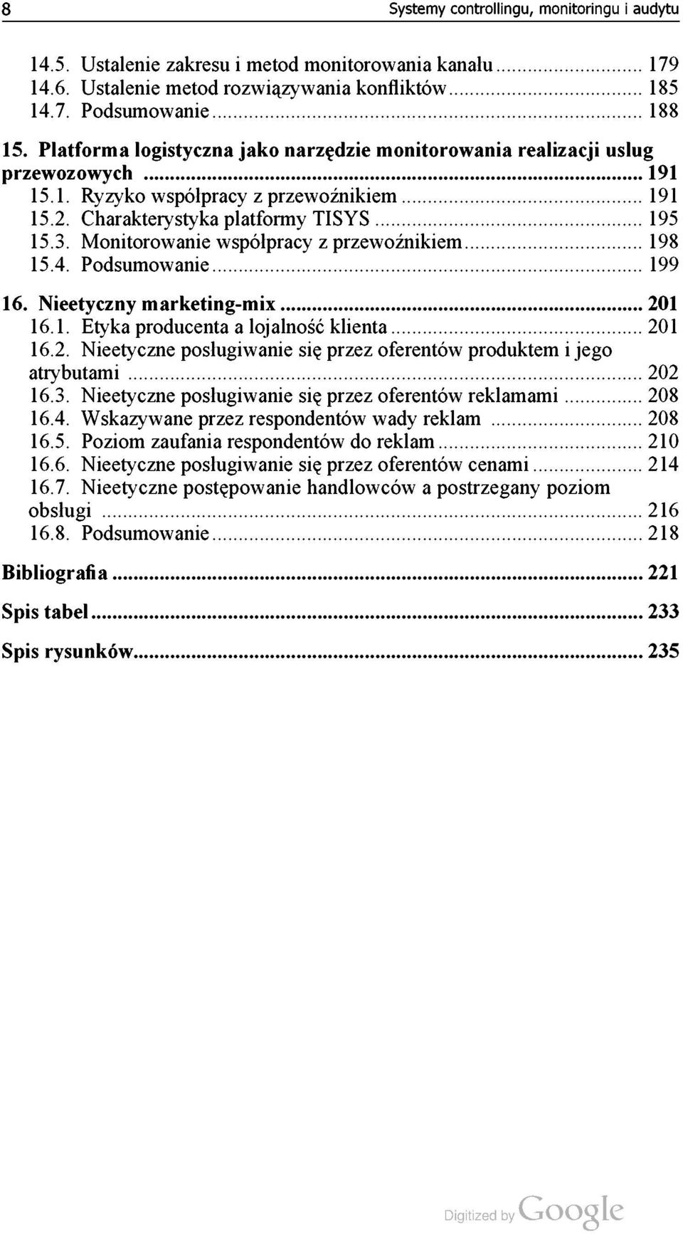 Monitorowanie współpracy z przewoźnikiem... 198 15.4. Podsumowanie... 199 16. Nieetyczny marketing-mix... 201 16.1. Etyka producenta a lojalność klienta... 201 16.2. Nieetyczne posługiwanie się przez oferentów produktem i jego atrybutami.