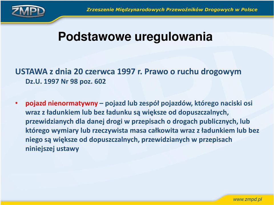 większe od dopuszczalnych, przewidzianych dla danej drogi w przepisach o drogach publicznych, lub którego wymiary