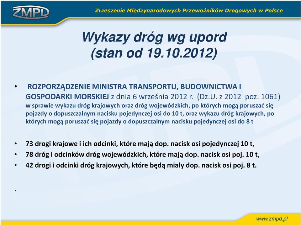 oraz wykazu dróg krajowych, po których mogą poruszać się pojazdy o dopuszczalnym nacisku pojedynczej osi do 8 t 73drogikrajoweiichodcinki,któremajądop.