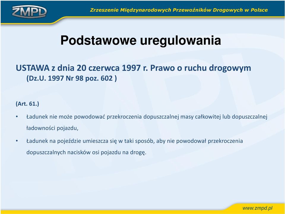 ) Ładunek nie może powodować przekroczenia dopuszczalnej masy całkowitej lub