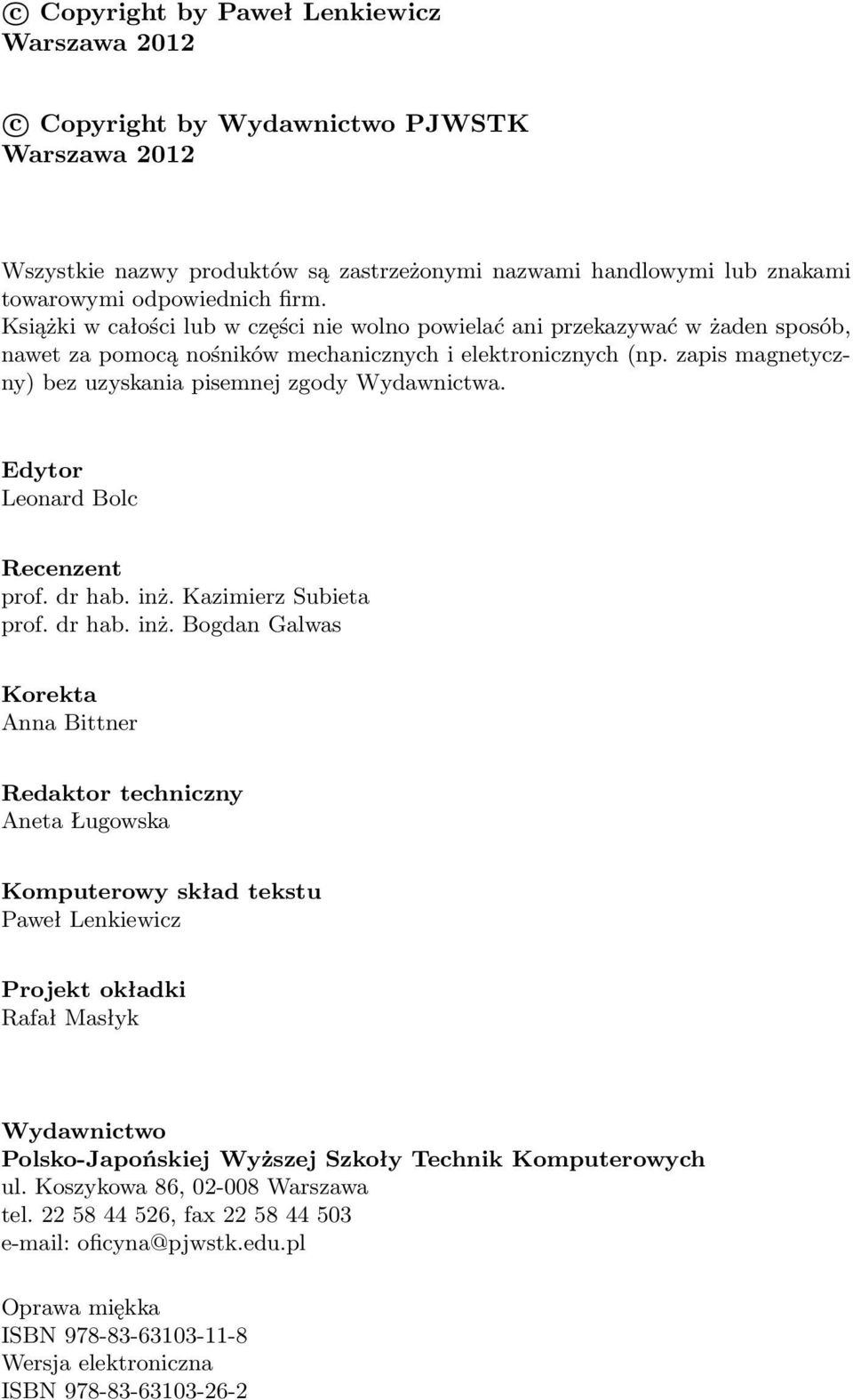 zapis magnetyczny) bez uzyskania pisemnej zgody Wydawnictwa. Edytor Leonard Bolc Recenzent prof. dr hab. inż.