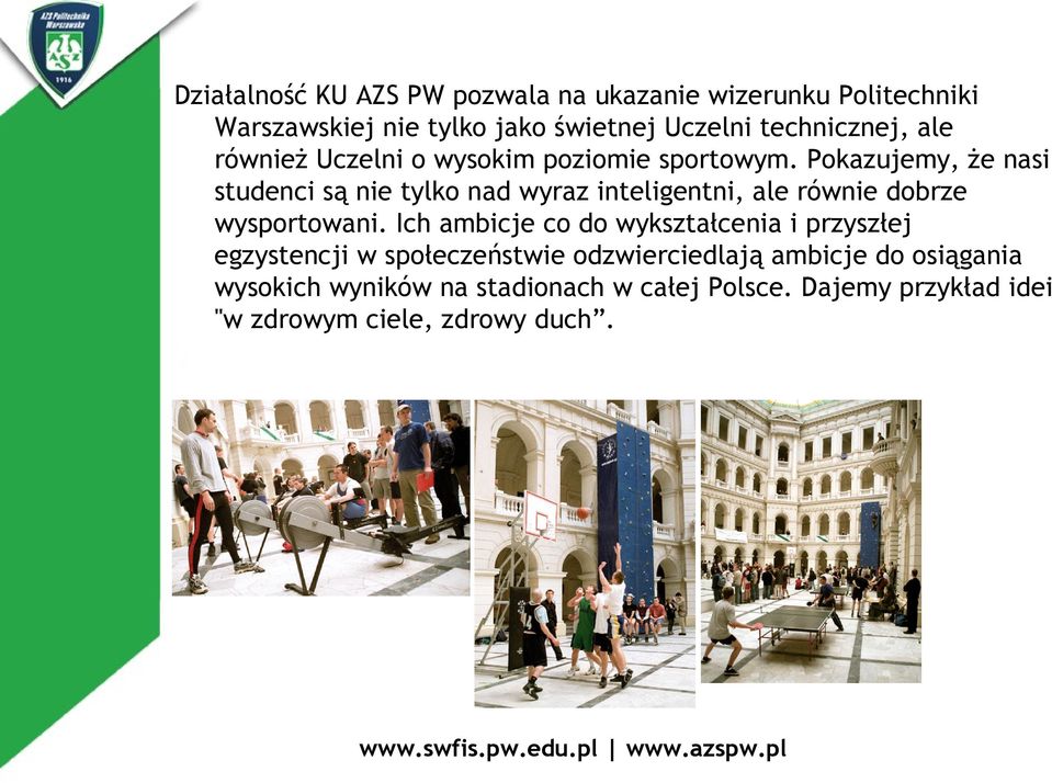 Pokazujemy, że nasi studenci są nie tylko nad wyraz inteligentni, ale równie dobrze wysportowani.