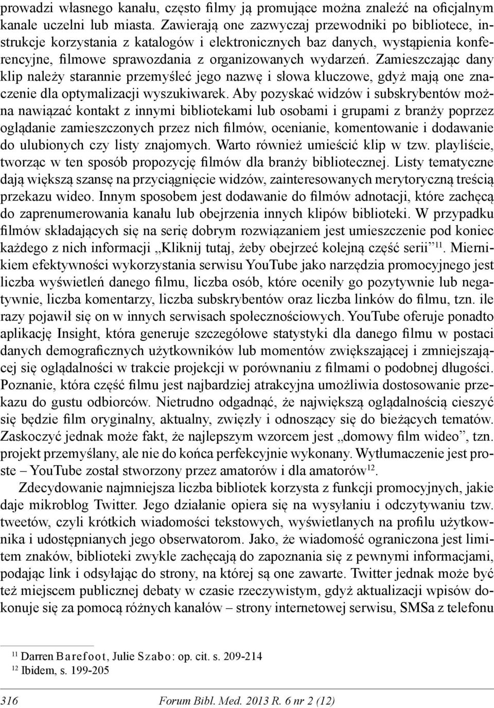 Zamieszczając dany klip należy starannie przemyśleć jego nazwę i słowa kluczowe, gdyż mają one znaczenie dla optymalizacji wyszukiwarek.