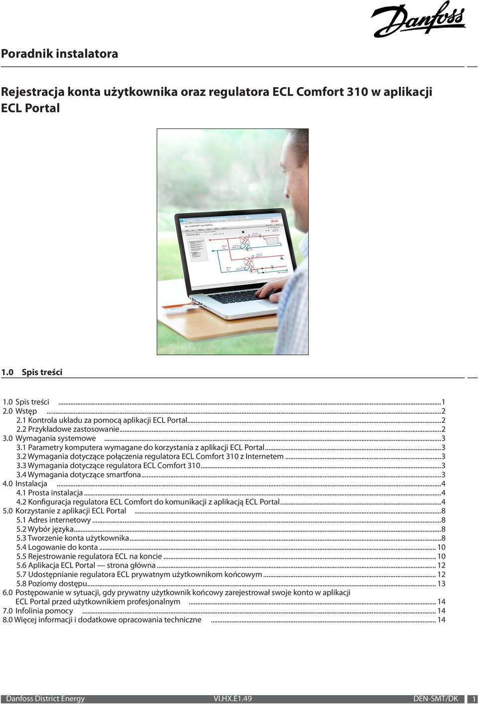 ..3 3.4 Wymagania dotyczące smartfona...3 4.0 Instalacja...4 4.1 Prosta instalacja...4 4.2 Konfiguracja regulatora ECL Comfort do komunikacji z aplikacją ECL Portal...4 5.